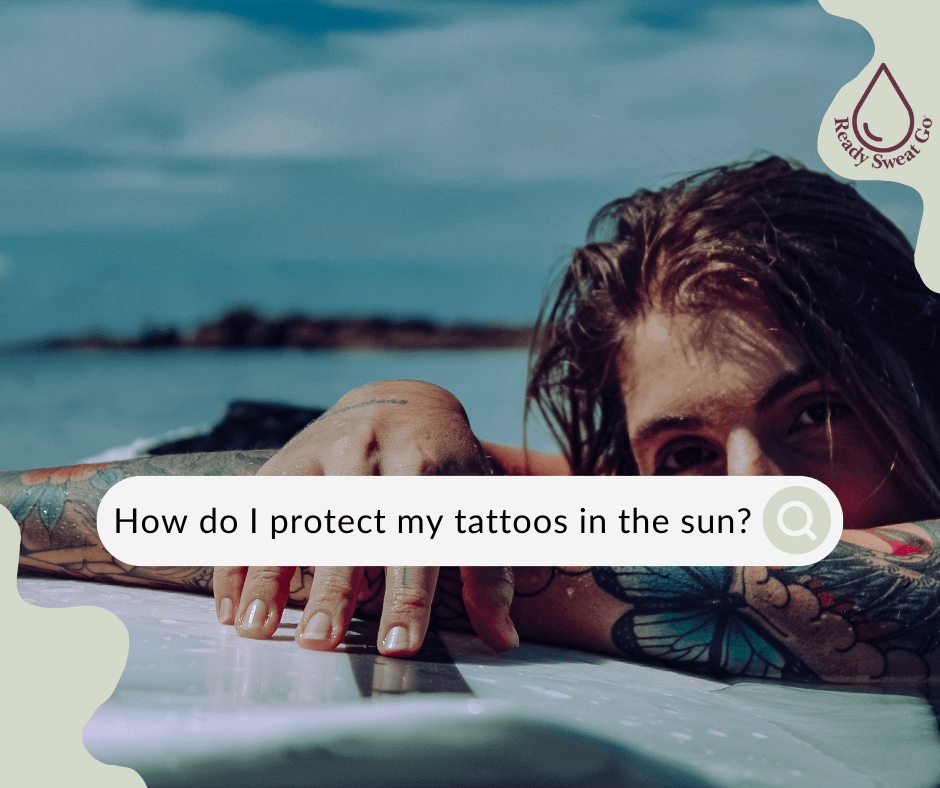 How_do_I_protect_my_tattoos_in_the_sun_1 - Ready Sweat Go