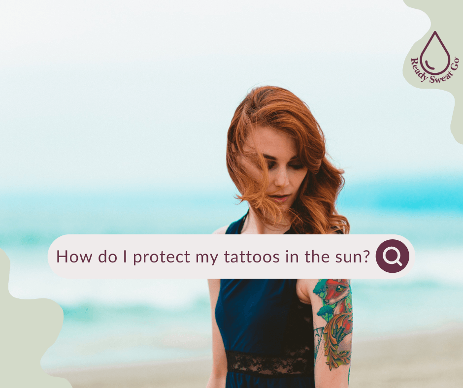 How_do_I_protect_my_tattoos_in_the_sun_3 - Ready Sweat Go